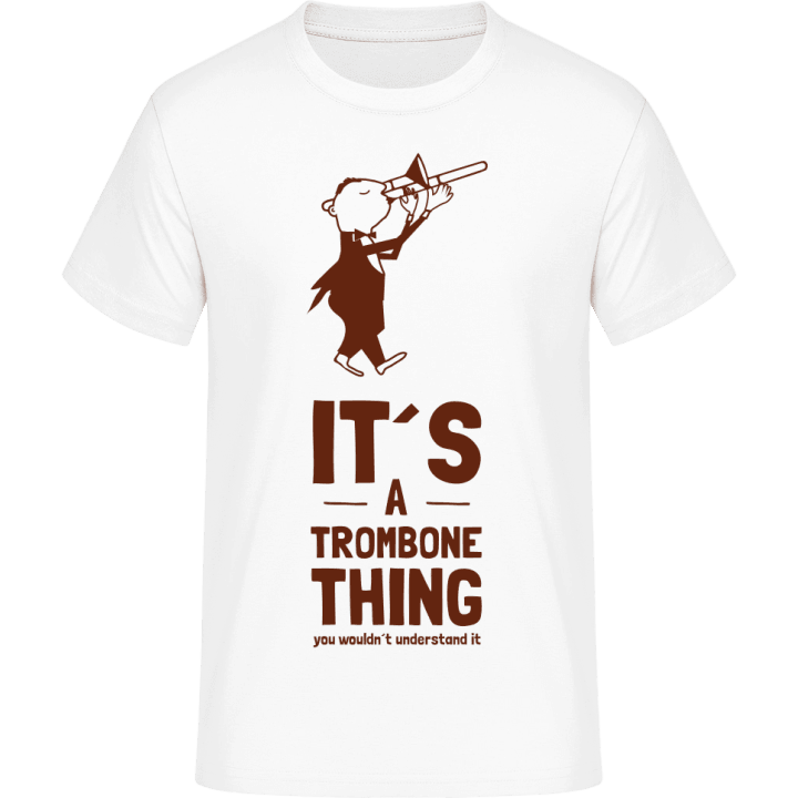 It's A Trombone Thing T-Shirt contain pic