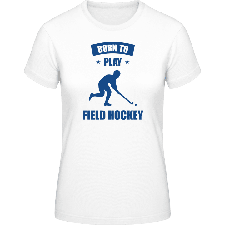 Born To Play Field Hockey Vrouwen T-shirt contain pic