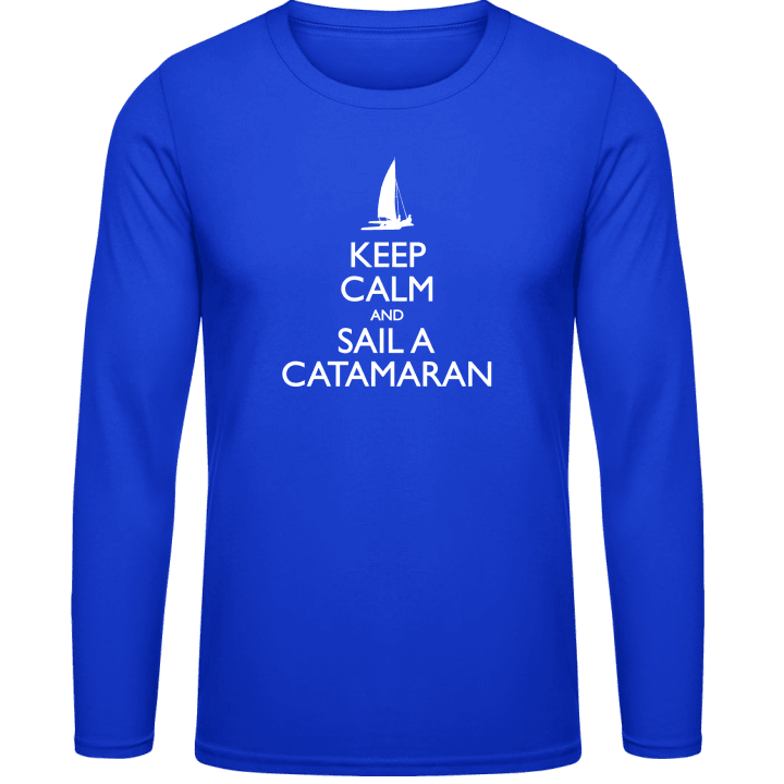 Keep Calm and Sail a Catamaran Long Sleeve Shirt contain pic