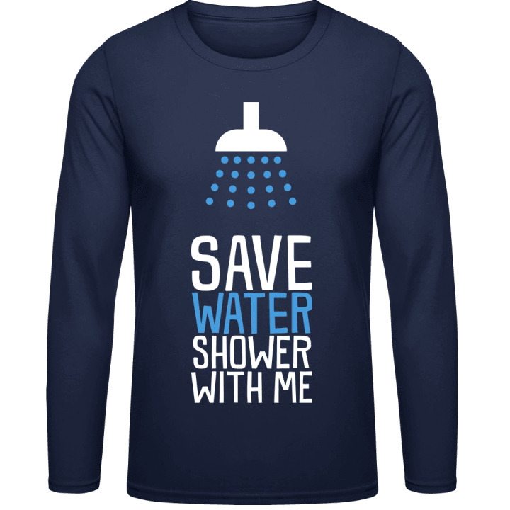 Save Water Shower With Me Shirt met lange mouwen contain pic