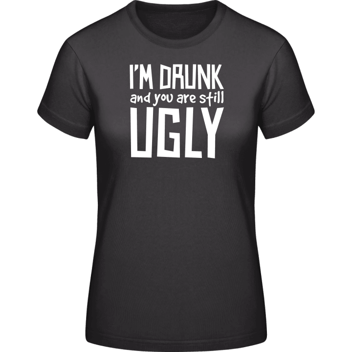 I´m Drunk And You Are Still Ugly Camiseta de mujer contain pic
