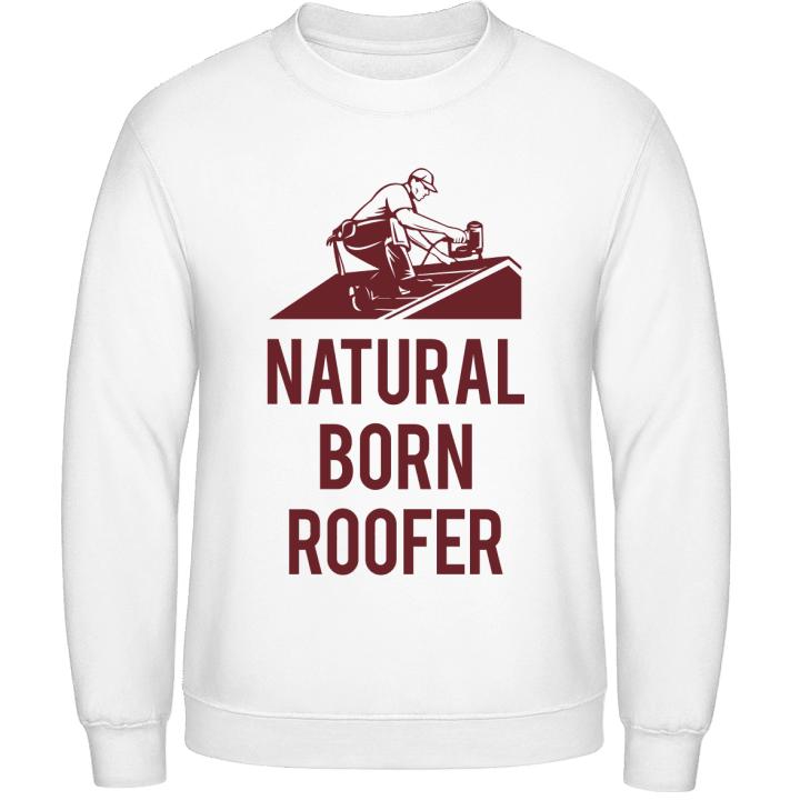 Natural Born Roofer Sweatshirt contain pic