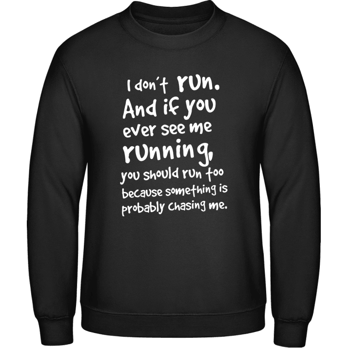 If You Ever See Me Running Sweatshirt contain pic