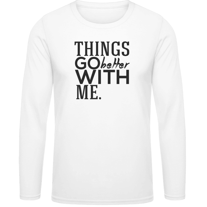 Things Go Better With Me Shirt met lange mouwen contain pic