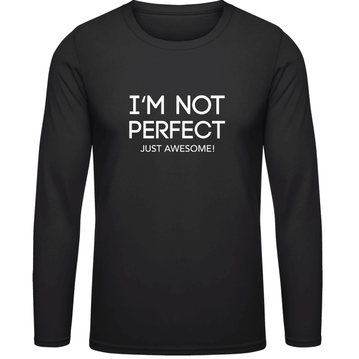 I´m Not Perfect Just Awesome T-shirt à manches longues contain pic