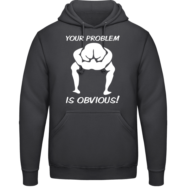 Your Problem Is Obvious Kapuzenpulli contain pic