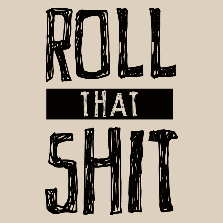 Roll That Shit T-Shirt 0 image