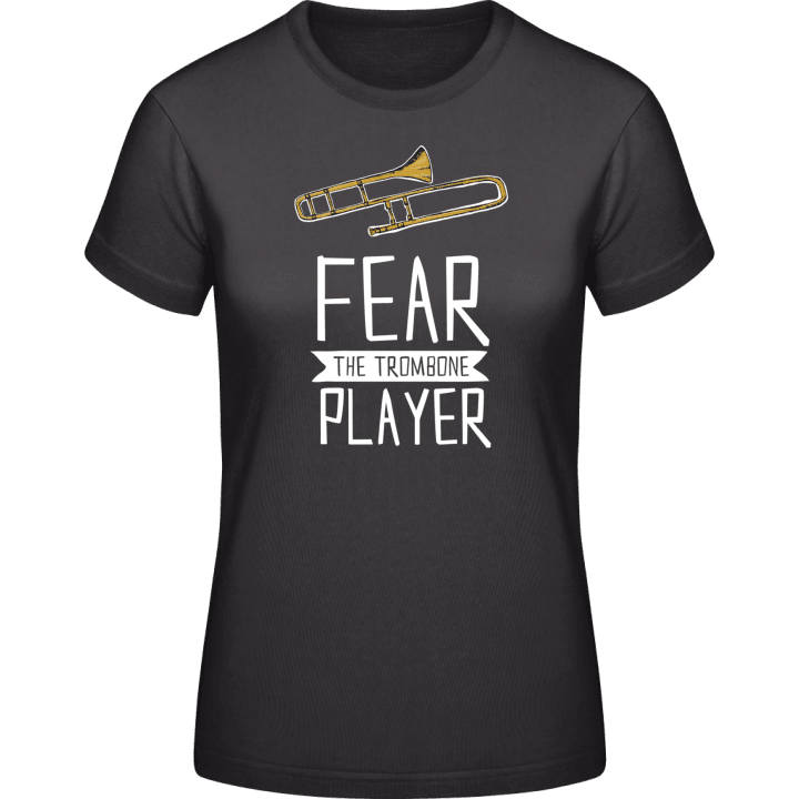 Fear The Trombone Player Vrouwen T-shirt contain pic