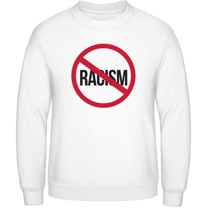 No Racism Sweatshirt contain pic