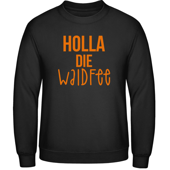 Holla die Waldfee Sweatshirt contain pic