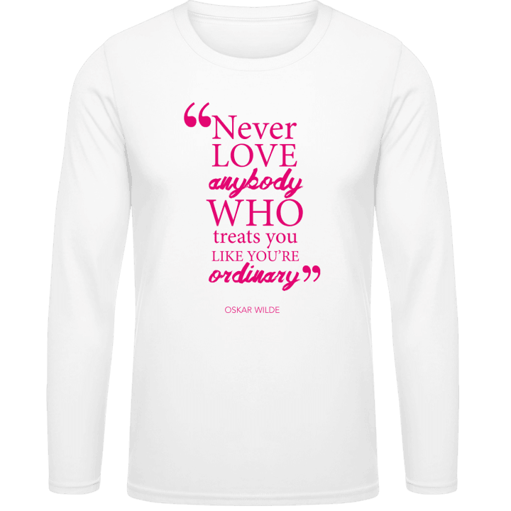 Like You Are Ordinary Long Sleeve Shirt contain pic