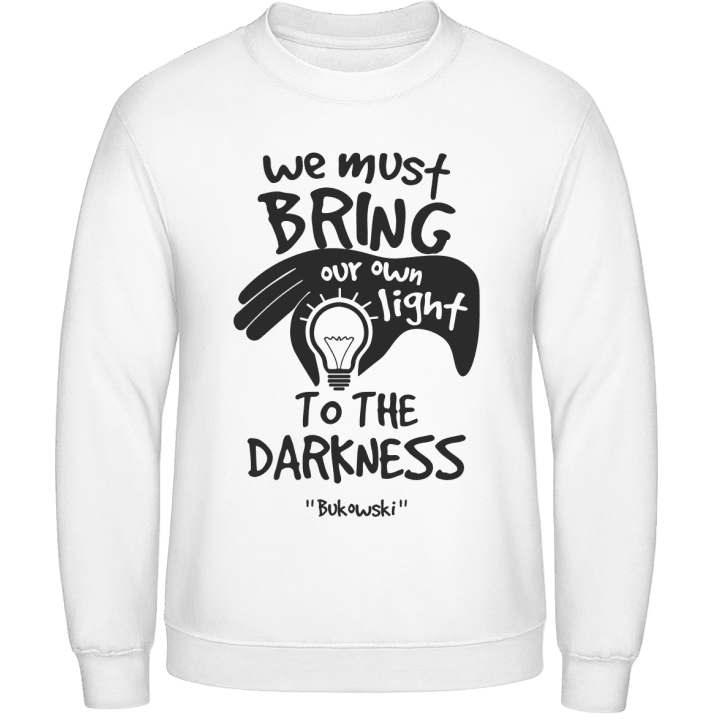 We must bring our own light to the darkness Sudadera 0 image