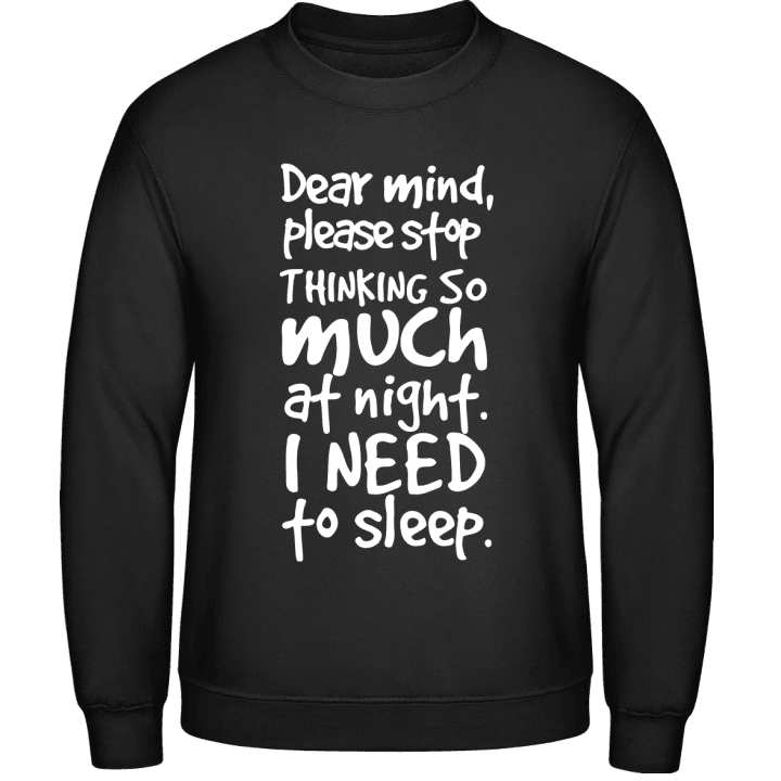 Dear Mind Please Stop Thinking So Much At Night I Need To Sleep Sweatshirt 0 image