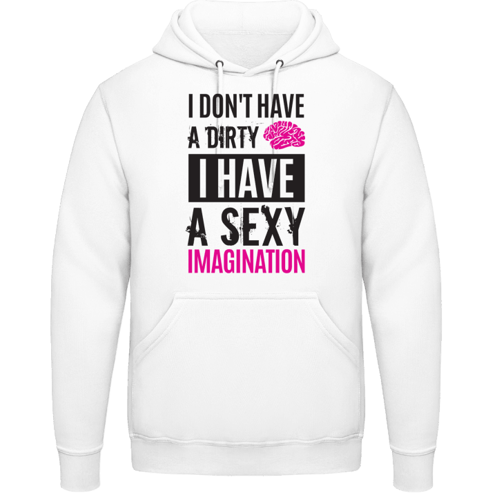 I Don´t Have A Dirty Mind I Have A Sexy Imagination Sudadera con capucha contain pic