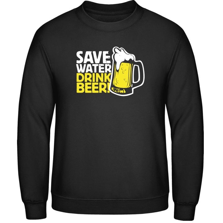 Save Water Sweatshirt contain pic