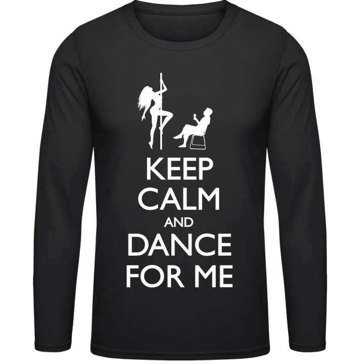 Keep Calm And Dance For Me Langermet skjorte contain pic