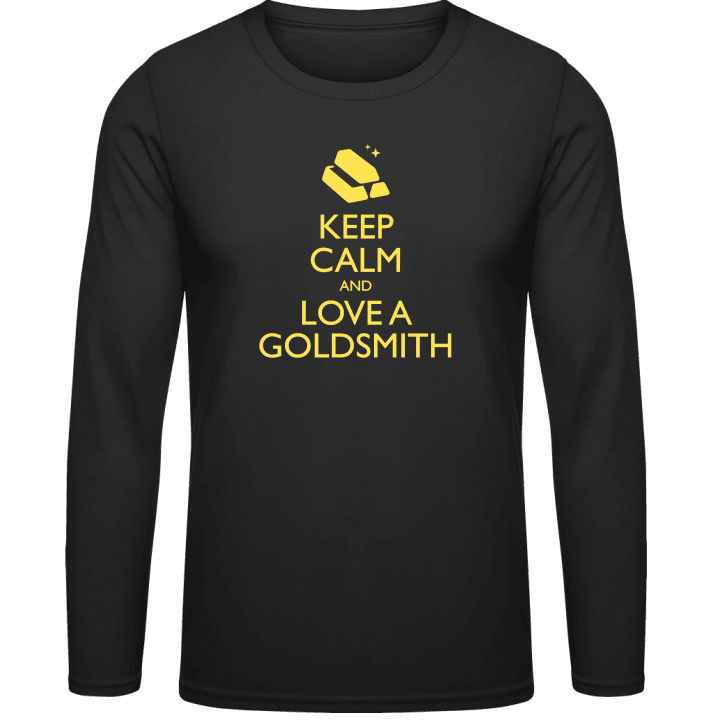 Keep Calm And Love A Goldsmith Long Sleeve Shirt contain pic