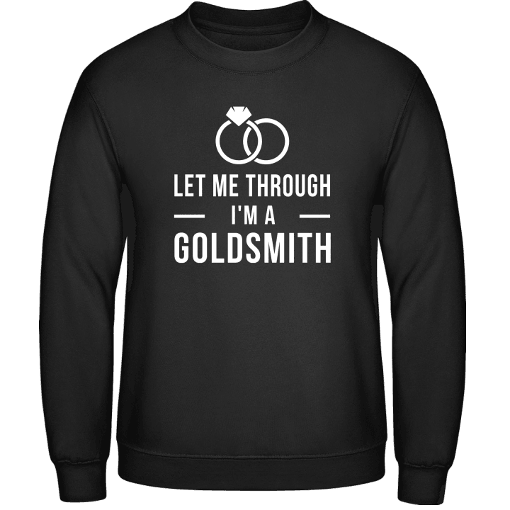 Let Me Through I'm A Goldsmith Sudadera contain pic