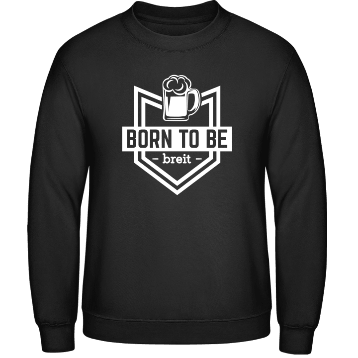 Born to be breit Sweatshirt contain pic