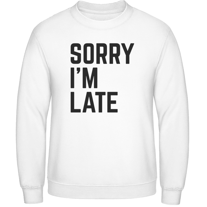 Sorry I´m Late Sweatshirt contain pic