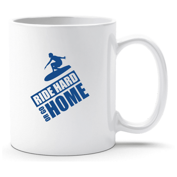 Ride Hard Or Go Home Surfer Tasse contain pic