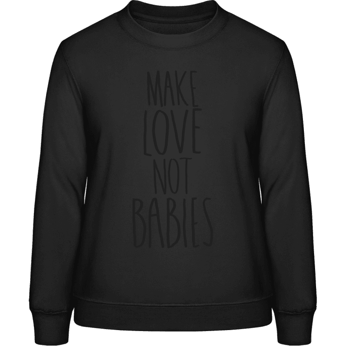 Make Love Not Babies Sweatshirt för kvinnor contain pic