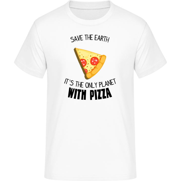 Save The Earth It´s The Only Planet With Pizza T-Shirt contain pic