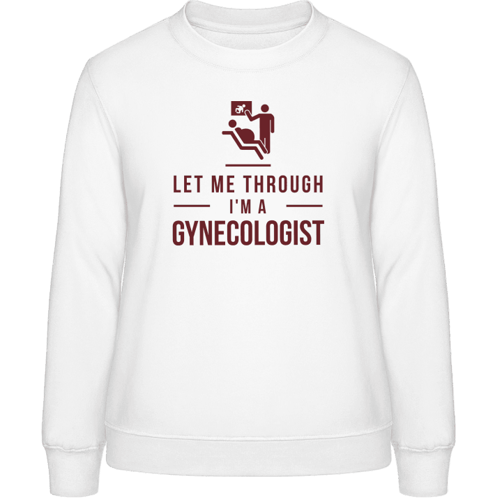 Let Me Through I´m A Gynecologist Sudadera de mujer contain pic