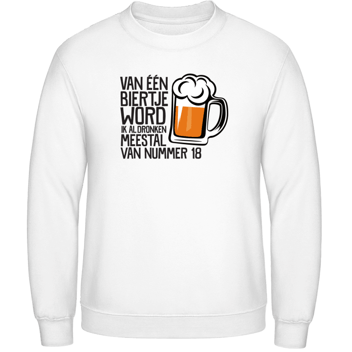 Van één biertje word ik al dronken meestal van nummer 18 Sweatshirt 0 image