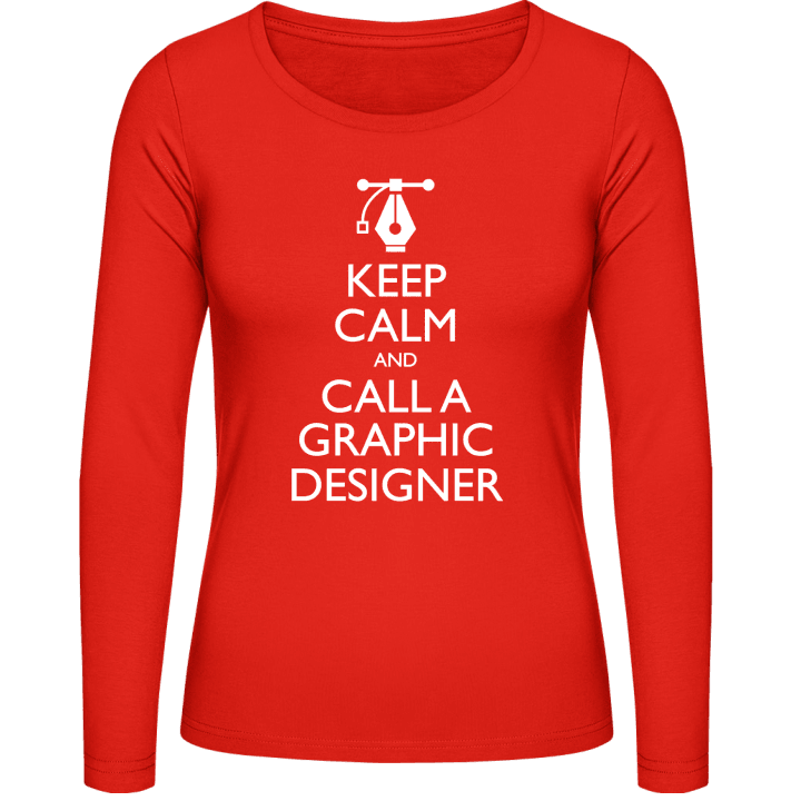 Keep Calm And Call A Graphic Designer Frauen Langarmshirt contain pic
