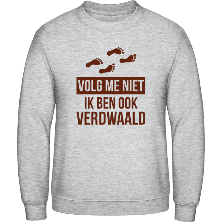 Volg Me Niet Ik Ben Ook Verdwaald Sweatshirt contain pic