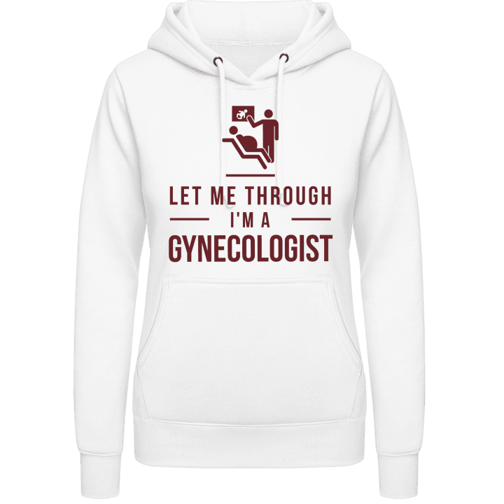 Let Me Through I´m A Gynecologist Hoodie för kvinnor contain pic