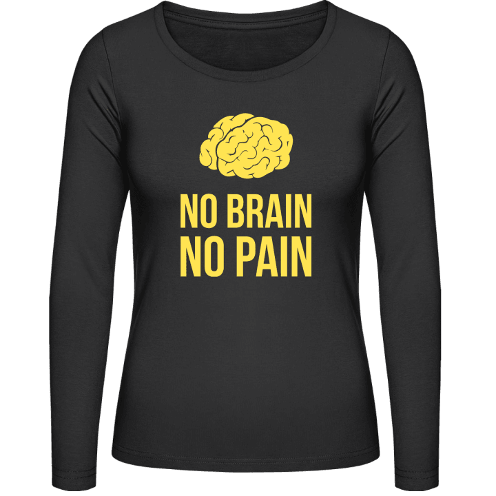 No Brain No Pain Women long Sleeve Shirt contain pic