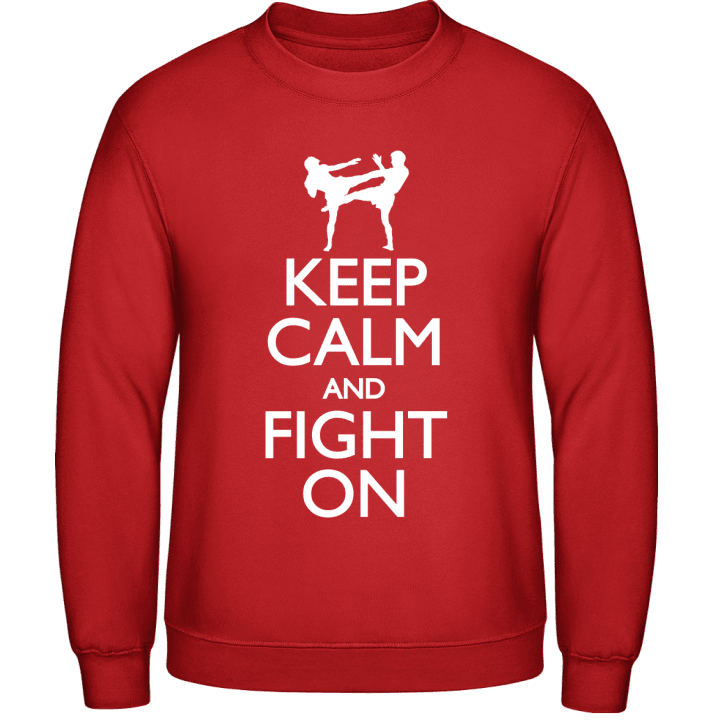 Keep Calm And Fight On Sweatshirt contain pic