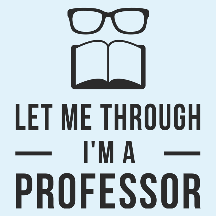 Let me through I'm a professor Frauen Langarmshirt 0 image