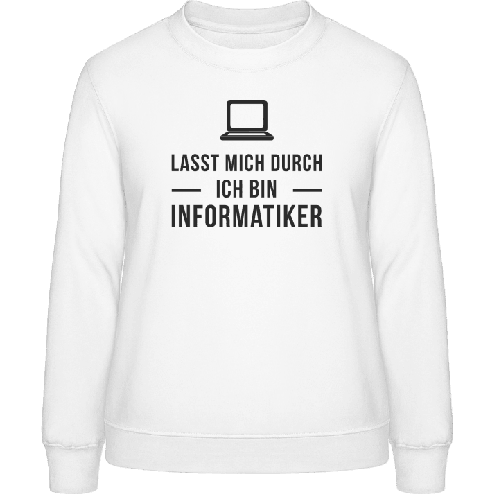 Lasst mich durch ich bin Informatiker Women Sweatshirt 0 image