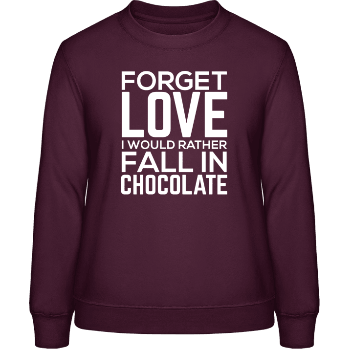 Forget Love I Would Rather Fall In Chocolate Frauen Sweatshirt 0 image