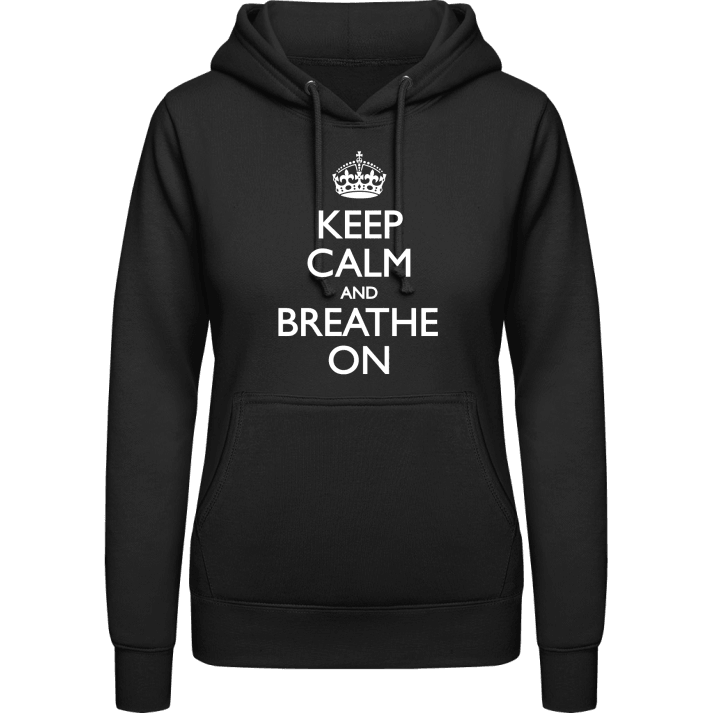 Keep Calm and Breathe on Hoodie för kvinnor contain pic