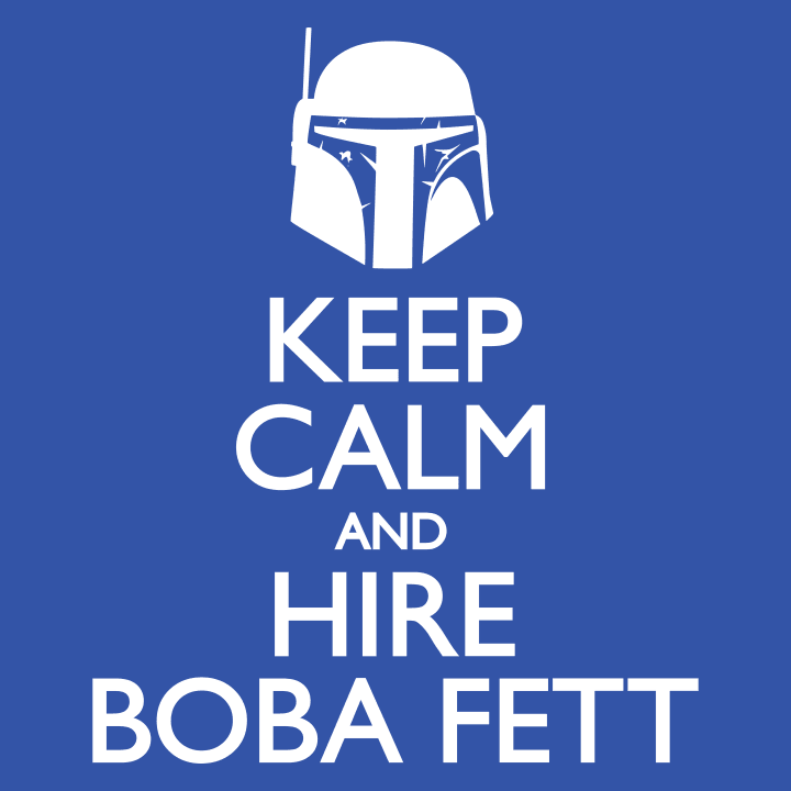 Keep Calm And Hire Boba Fett Maglietta 0 image