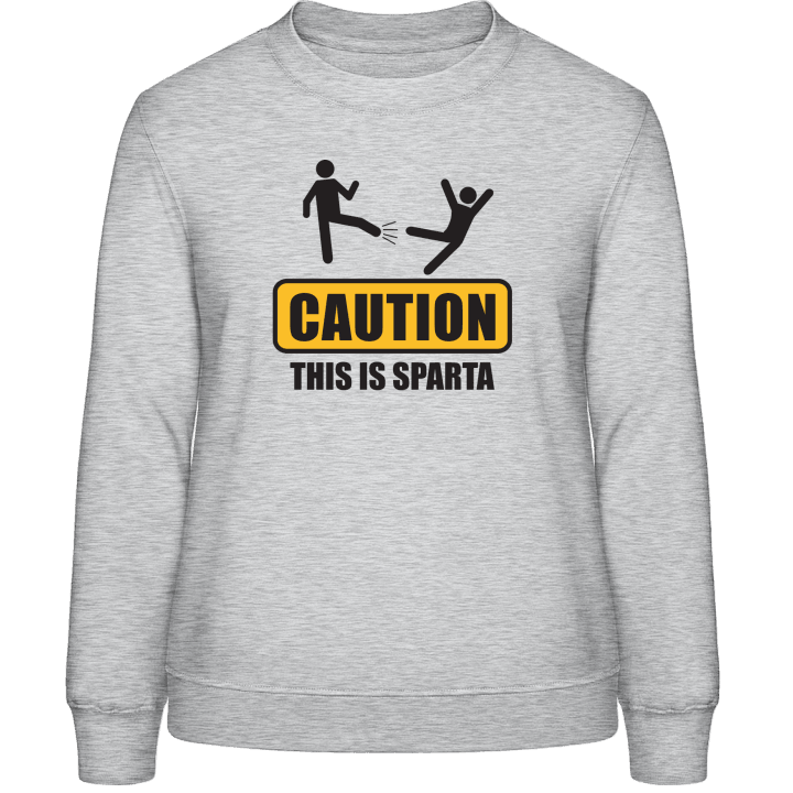Caution This Is Sparta Frauen Sweatshirt 0 image