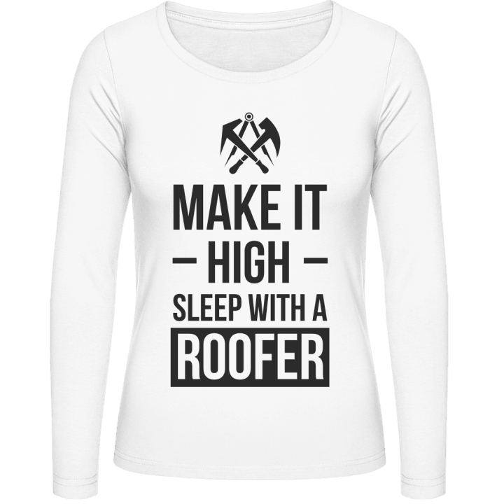 Make It High Sleep With A Roofer Langermet skjorte for kvinner contain pic