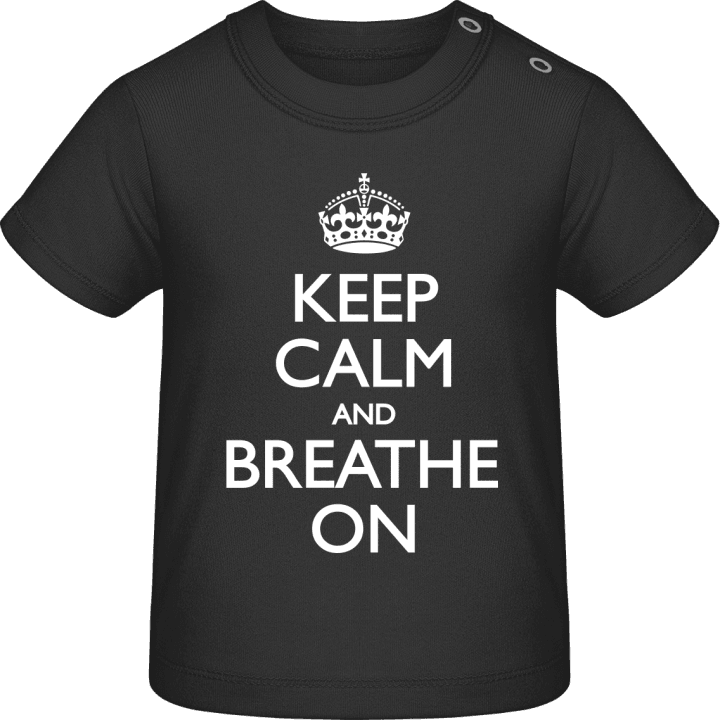 Keep Calm and Breathe on Baby T-Shirt contain pic