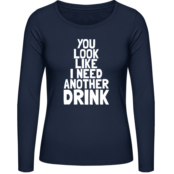 I Need Another Drink Langermet skjorte for kvinner contain pic