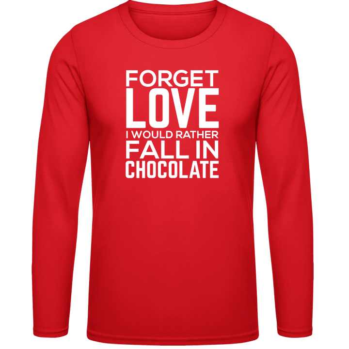 Forget Love I Would Rather Fall In Chocolate Shirt met lange mouwen 0 image