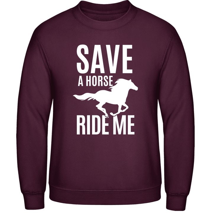 Save A Horse Ride Me Sweatshirt contain pic