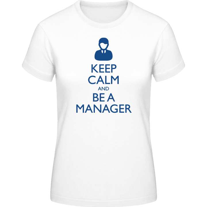 Keep Calm And Be A Manager T-shirt för kvinnor 0 image