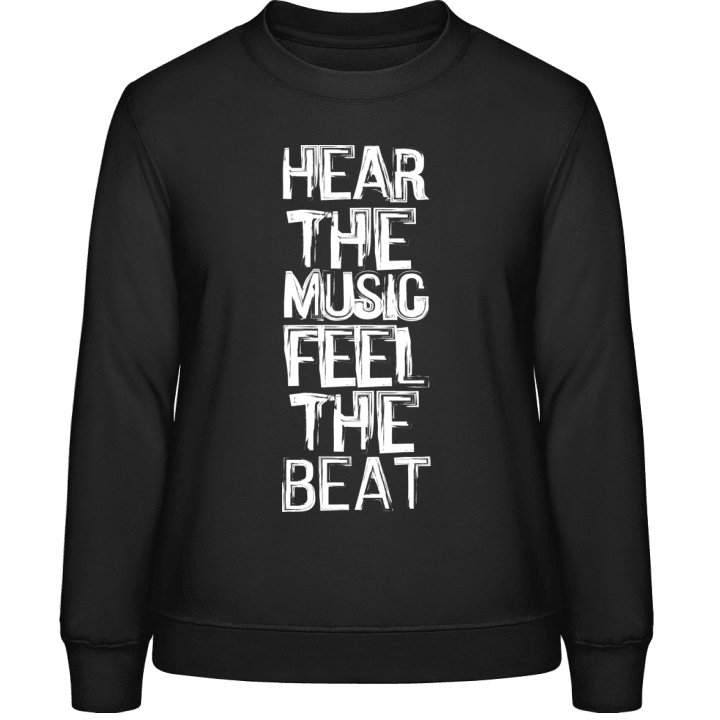 Hear The Music Feel The Beat Frauen Sweatshirt contain pic
