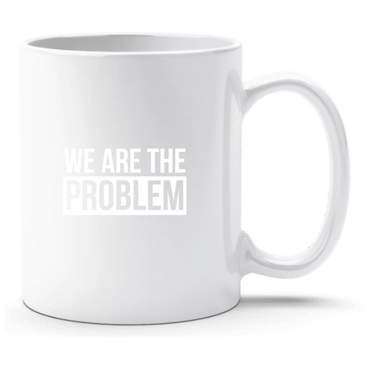 We Are The Problem Taza contain pic