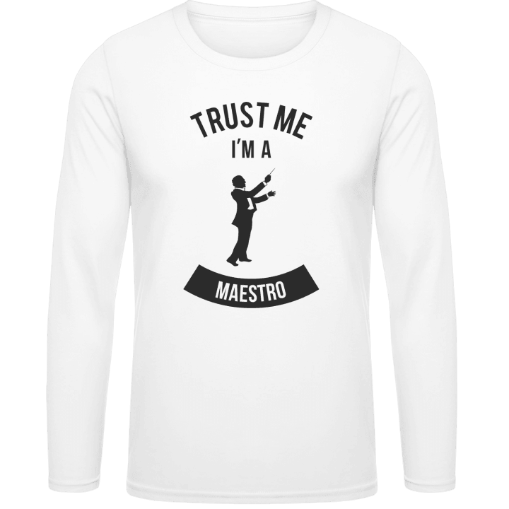 Trust Me I'm A Maestro Long Sleeve Shirt contain pic