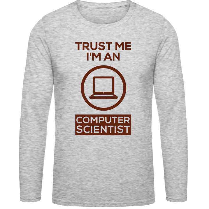 Trust Me I´m An Computer Scientist Langarmshirt contain pic